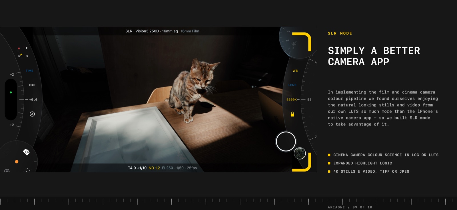 SLR Mode: the same colour pipeline as a stills and video camera.